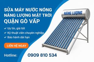 Dịch vụ sửa máy nước nóng năng lượng mặt trời Quận Gò Vấp – Uy tín, giá rẻ. Kỹ thuật viên chuyên nghiệp, bảo hành lâu dài, hỗ trợ tận nơi 24/7. Liên hệ ngay!