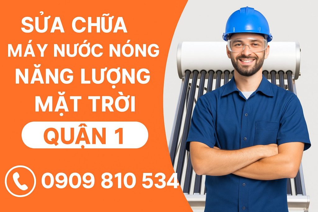 Dịch vụ sửa chữa máy nước nóng năng lượng mặt trời Quận 1 TPHCM – Khắc phục nhanh các lỗi: không nóng, rò rỉ, vỡ ống, van hỏng. Báo giá minh bạch, có mặt tận nơi sau 30 phút, bảo hành dài hạn. Gọi ngay 0909 810 534 để được hỗ trợ!